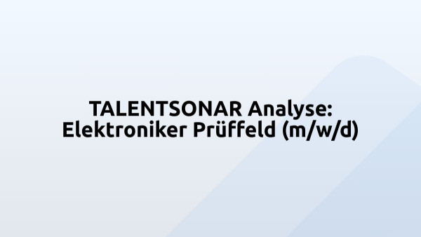 TALENTSONAR Analyse: Elektroniker Prüffeld (m/w/d)