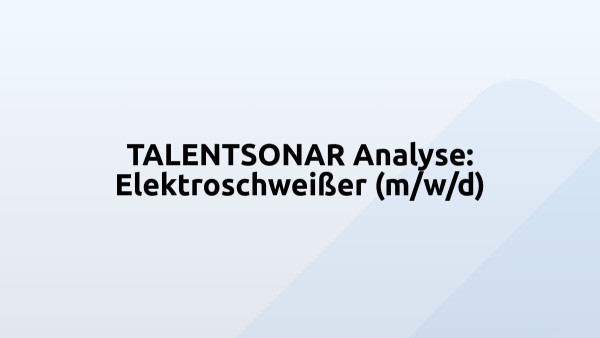 TALENTSONAR Analyse: Elektroschweißer (m/w/d)