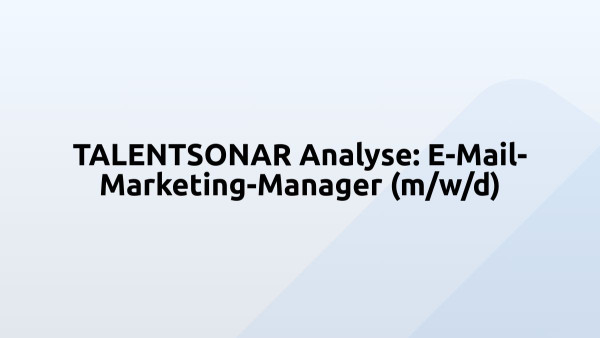 TALENTSONAR Analyse: E-Mail-Marketing-Manager (m/w/d)