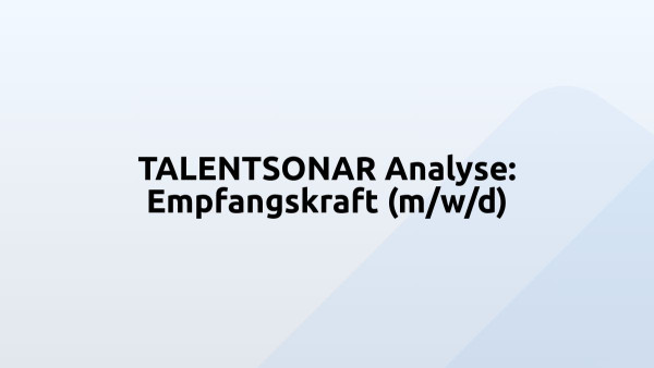 TALENTSONAR Analyse: Empfangskraft (m/w/d)
