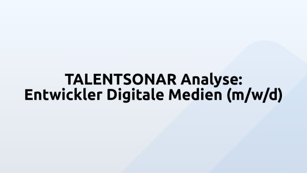 TALENTSONAR Analyse: Entwickler Digitale Medien (m/w/d)