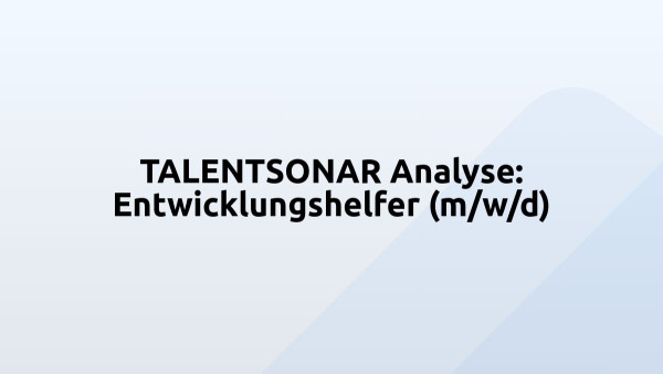 TALENTSONAR Analyse: Entwicklungshelfer (m/w/d)
