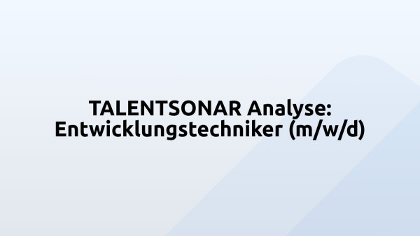 TALENTSONAR Analyse: Entwicklungstechniker (m/w/d)