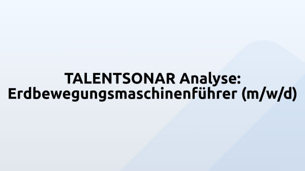 TALENTSONAR Analyse: Erdbewegungsmaschinenführer (m/w/d)